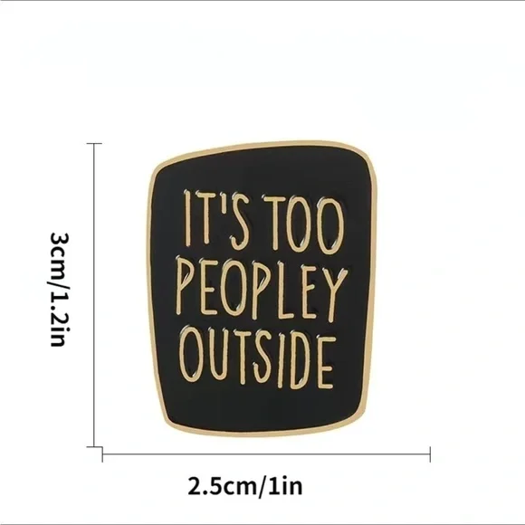 3/$25 Metal and Enamel Pin “It’s Too Peopley Outside” Unisex Pin Broach - Picture 3 of 3